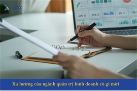 Tìm hiểu xu hướng của ngành quản trị kinh doanh có gì mới cuối 2024