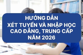 Hướng dẫn xét tuyển và Nhập học Cao đẳng, Trung cấp năm 2026